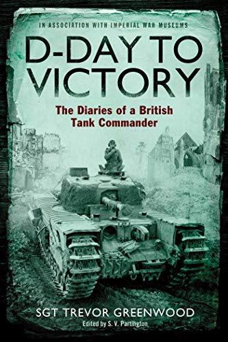 9781471110689: D-Day to Victory: The Diaries of a British Tank Commander