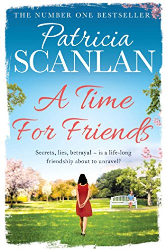 Stock image for A Time For Friends: Warmth, wisdom and love on every page - if you treasured Maeve Binchy, read Patricia Scanlan for sale by WorldofBooks