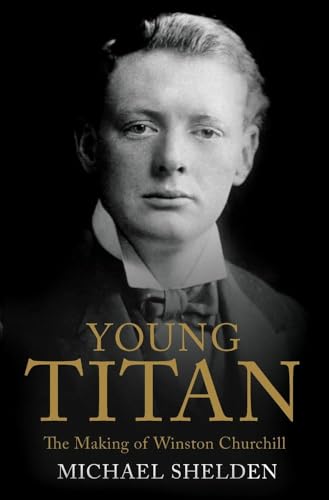 Beispielbild fr Young Titan: The Making of Winston Churchill zum Verkauf von WorldofBooks