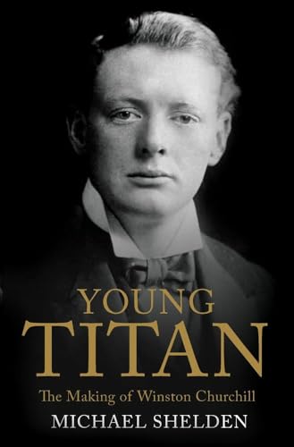 Stock image for Young Titan: The Making Of Winston Churchill for sale by AwesomeBooks