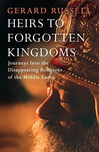 9781471114700: Heirs to Forgotten Kingdoms: Journeys into the Disappearing Kingdoms of the Middle East