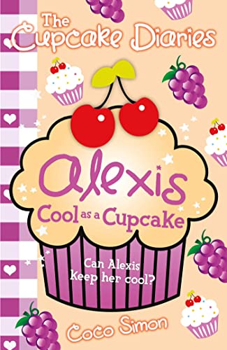 Stock image for Cupcake Diaries: Alexis Cool as a Cupcake for sale by AwesomeBooks