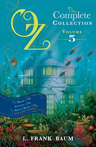 Stock image for Oz, the Complete Collection Volume 5 bind-up: The Magic of Oz; Glinda of Oz, The Royal Book of Oz for sale by WorldofBooks