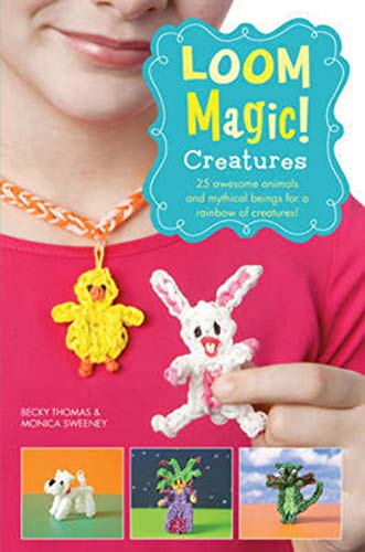 Beispielbild fr Loom Magic Creatures!: 25 Awesome Animals and Mythical Beings for a Rainbow of C: 25 Awesome Animals and Mythical Beings for a Rainbow of Critters zum Verkauf von WorldofBooks