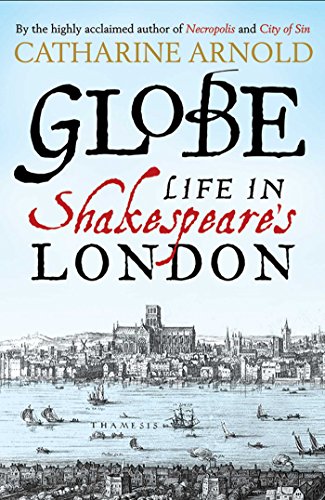 Stock image for Globe: Life in Shakespeare's London for sale by WorldofBooks