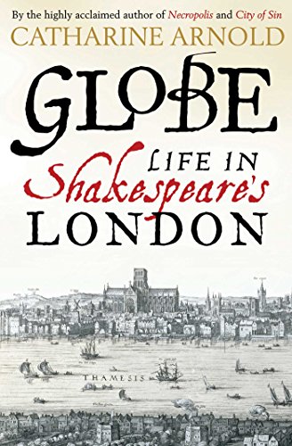 Stock image for Globe: Life in Shakespeare's London for sale by WorldofBooks