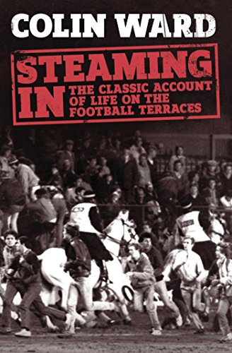 Beispielbild fr Steaming In: The Classic Account of Life on the Football Terraces zum Verkauf von WorldofBooks