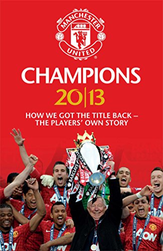 Imagen de archivo de Champions 20/13: How We Got The Title Back - The Players' Own Story (MUFC) a la venta por WorldofBooks
