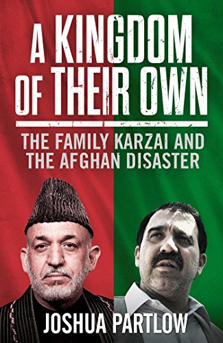 9781471129346: A Kingdom of Their Own: The Family Karzai and the Afghan Disaster