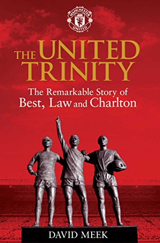 9781471129568: The United Trinity: The Remarkable Story of Best, Law and Charlton