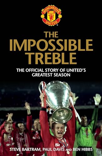 Stock image for The Impossible Treble: The Official Story of United's Greatest Season for sale by AwesomeBooks