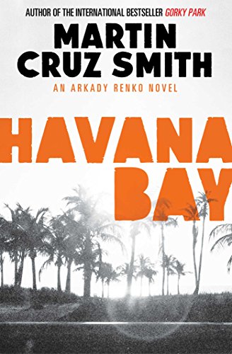 Stock image for Havana Bay (Volume 4) (The Arkady Renko Novels) for sale by WorldofBooks