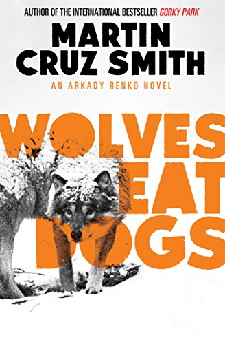 Beispielbild fr Wolves Eat Dogs (Volume 5) (The Arkady Renko Novels) zum Verkauf von WorldofBooks