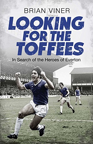 Imagen de archivo de Looking for the Toffees: In Search of the Heroes of Everton a la venta por WorldofBooks