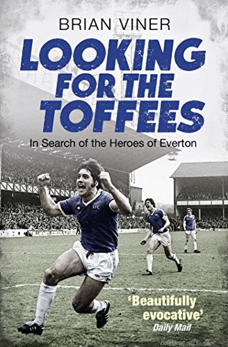 Beispielbild fr Looking for the Toffees: In Search of the Heroes of Everton zum Verkauf von WorldofBooks