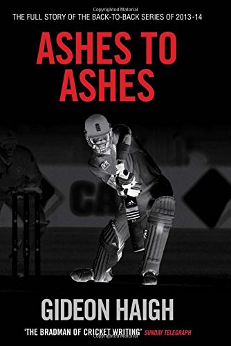 Beispielbild fr Ashes to Ashes: The Story of the Back-to-Back Series of 2013-14 zum Verkauf von AwesomeBooks
