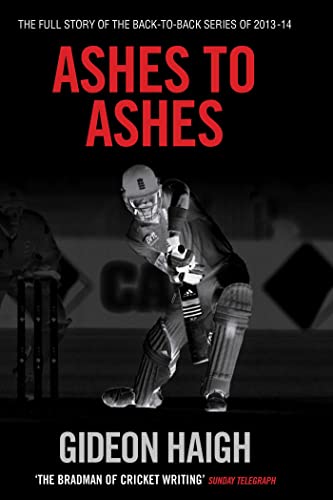 Stock image for Ashes to Ashes: The Story of the Back-to-Back Series of 2013-14 for sale by AwesomeBooks