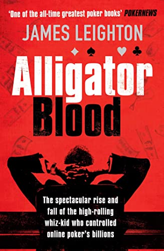 Stock image for Alligator Blood: The Spectacular Rise and Fall of the High-rolling Whiz-kid who Controlled Online Poker's Billions for sale by SecondSale