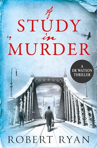 Stock image for A Study in Murder: A Doctor Watson Thriller (Dr Watson Thrillers) for sale by SecondSale