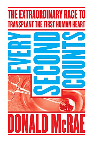 Beispielbild fr Every Second Counts: The Extraordinary Race to Transplant the First Human Heart zum Verkauf von WorldofBooks