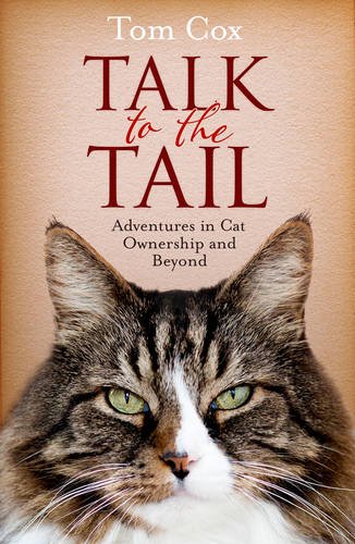 Beispielbild fr Talk to the Tail: Adventures in Cat Ownership and Beyond zum Verkauf von WorldofBooks