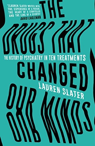9781471136887: The Drugs That Changed Our Minds: The history of psychiatry in ten treatments