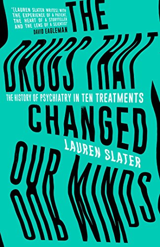 9781471136894: The Drugs That Changed Our Minds: The history of psychiatry in ten treatments