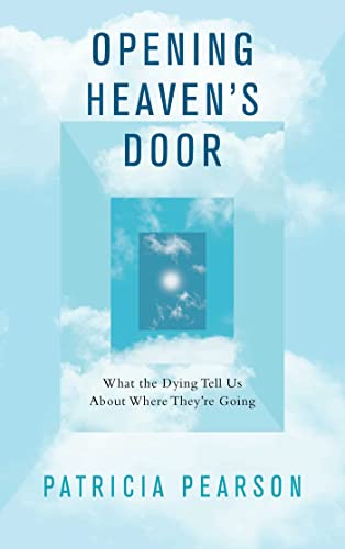 Imagen de archivo de Opening Heaven's Door: What the Dying Tell Us About Where They're Going a la venta por WorldofBooks