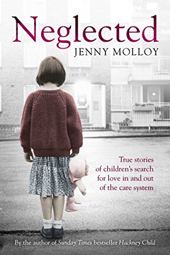 9781471140778: Neglected: True Stories of Children's Search for Love in and out of the Care System