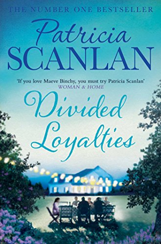Stock image for Divided Loyalties: Warmth, wisdom and love on every page - if you treasured Maeve Binchy, read Patricia Scanlan for sale by WorldofBooks
