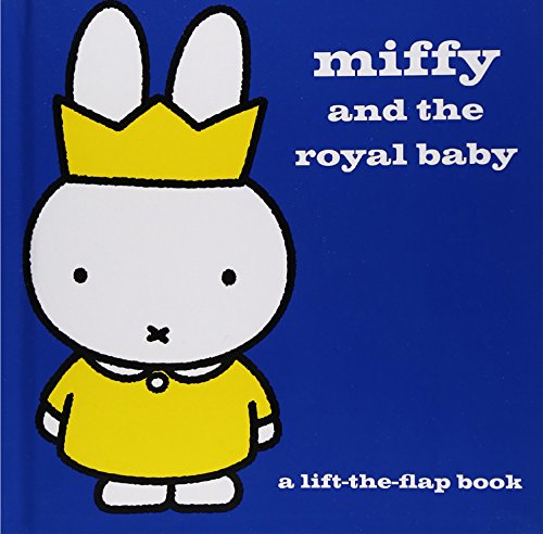 9781471143625: Miffy and the Royal Baby: A Lift-the-Flap Book