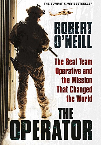 Stock image for The Operator: The Seal Team Operative And The Mission That Changed The World [Apr 25, 2017] O'Neill, Robert for sale by ThriftBooks-Atlanta