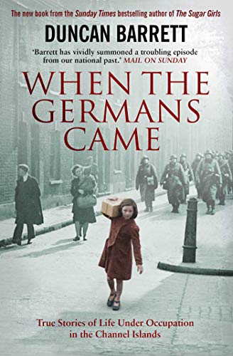 Imagen de archivo de When the Germans Came: True Stories of Life under Occupation in the Channel Islands a la venta por AwesomeBooks