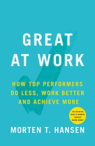 Stock image for Great at Work : How Top Performers Do Less, Work Better, and Achieve More for sale by Better World Books