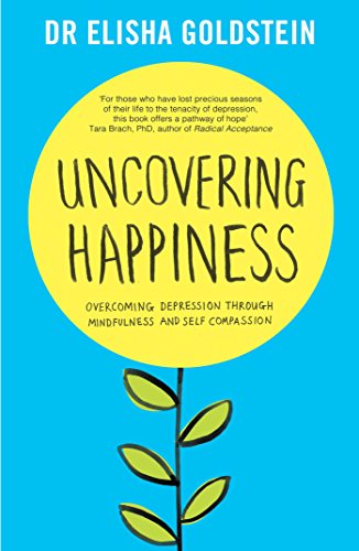 Imagen de archivo de Uncovering Happiness: Overcoming Depression with Mindfulness and Self-Compassion a la venta por Front Cover Books