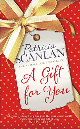 Stock image for A Gift For You: Warmth, wisdom and love on every page - if you treasured Maeve Binchy, read Patricia Scanlan for sale by WorldofBooks