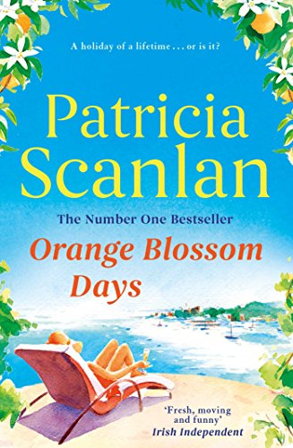 Stock image for Orange Blossom Days: Warmth, wisdom and love on every page - if you treasured Maeve Binchy, read Patricia Scanlan for sale by WorldofBooks