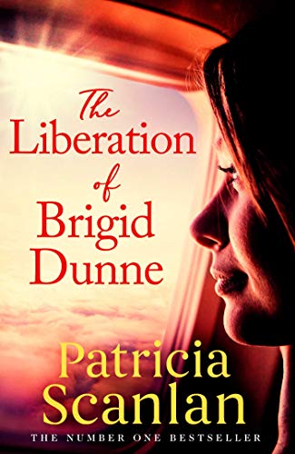 Stock image for The Liberation of Brigid Dunne: Warmth, wisdom and love on every page - if you treasured Maeve Binchy, read Patricia Scanlan for sale by WorldofBooks