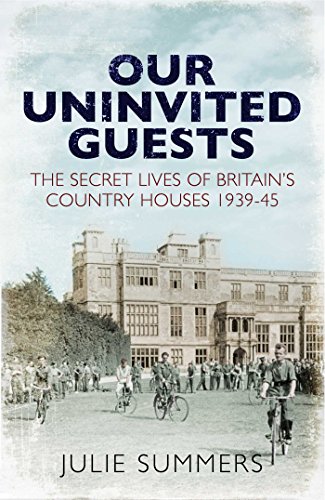 Beispielbild fr Our Uninvited Guests: The Secret Life of Britain's Country Houses 1939-45 zum Verkauf von WorldofBooks