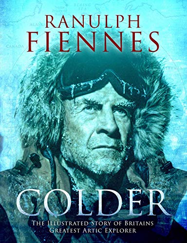 Beispielbild fr Colder: The Illustrated Story Of Britain's Greatest Polar Explorer zum Verkauf von Revaluation Books