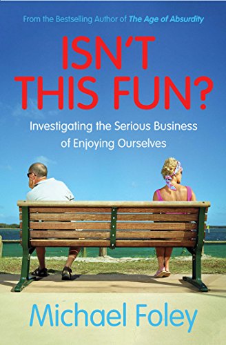 Imagen de archivo de Isn't This Fun?: Investigating the Serious Business of Enjoying Ourselves a la venta por AwesomeBooks