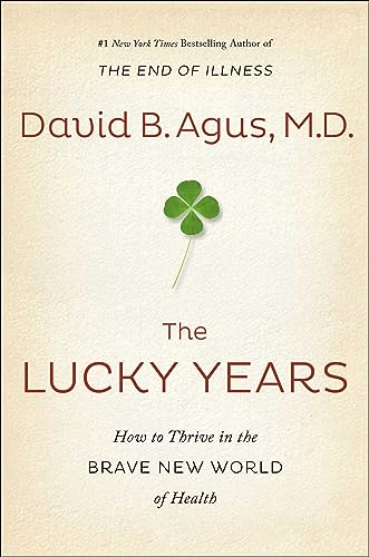 Beispielbild fr The Lucky Years : How to Thrive in the Brave New World of Health zum Verkauf von Better World Books