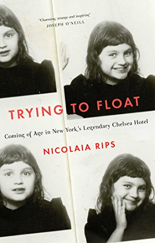 Stock image for Trying to Float: Chronicles of a Girl in the Chelsea Hotel for sale by Reuseabook