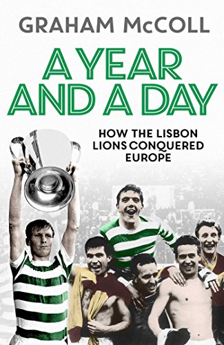 Beispielbild fr A Year and a Day: How the Lisbon Lions Conquered Europe zum Verkauf von WorldofBooks