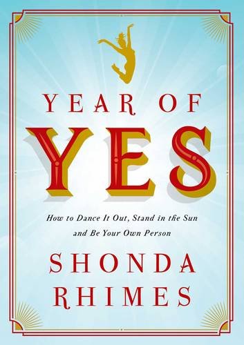 Imagen de archivo de Year of Yes: How to Dance It Out, Stand In the Sun and Be Your Own Person a la venta por WorldofBooks