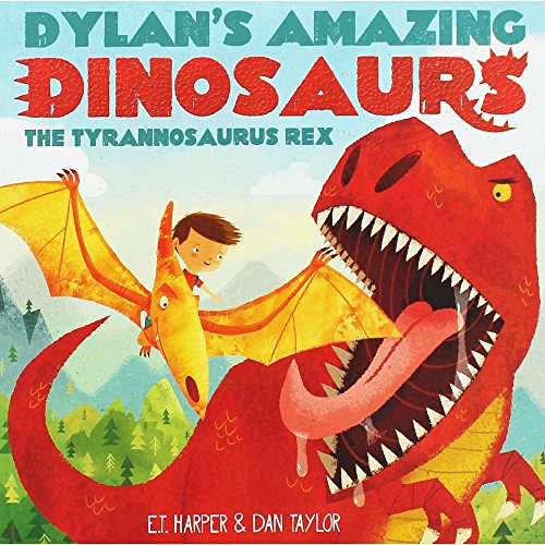 Imagen de archivo de Dylans Amazing Dinosaurs - The Tyrannosaurus Rex a la venta por AwesomeBooks