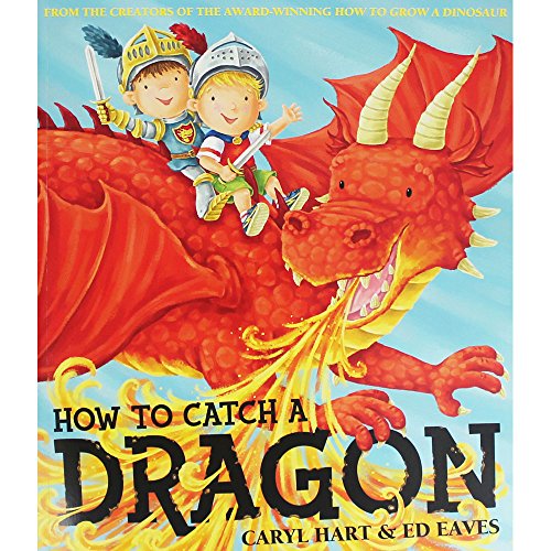 9781471159664: How to Catch a Dragon Pa Caryl Hart ed Eave