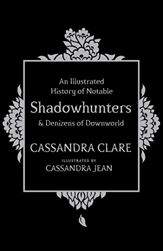 Beispielbild fr An Illustrated History of Notable Shadowhunters and Denizens of Downworld zum Verkauf von BooksRun