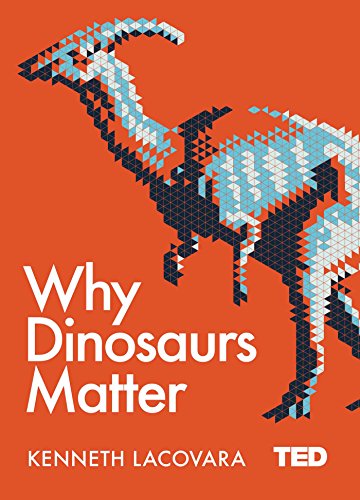 Stock image for Why Dinosaurs Matter for sale by Blackwell's