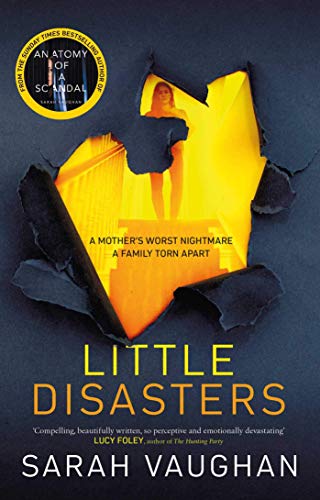Beispielbild fr Little Disasters: the compelling and thought-provoking new novel from the author of the Sunday Times bestseller Anatomy of a Scandal zum Verkauf von WorldofBooks